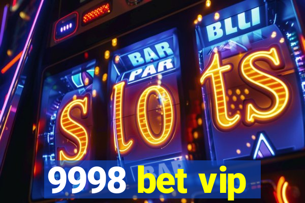 9998 bet vip